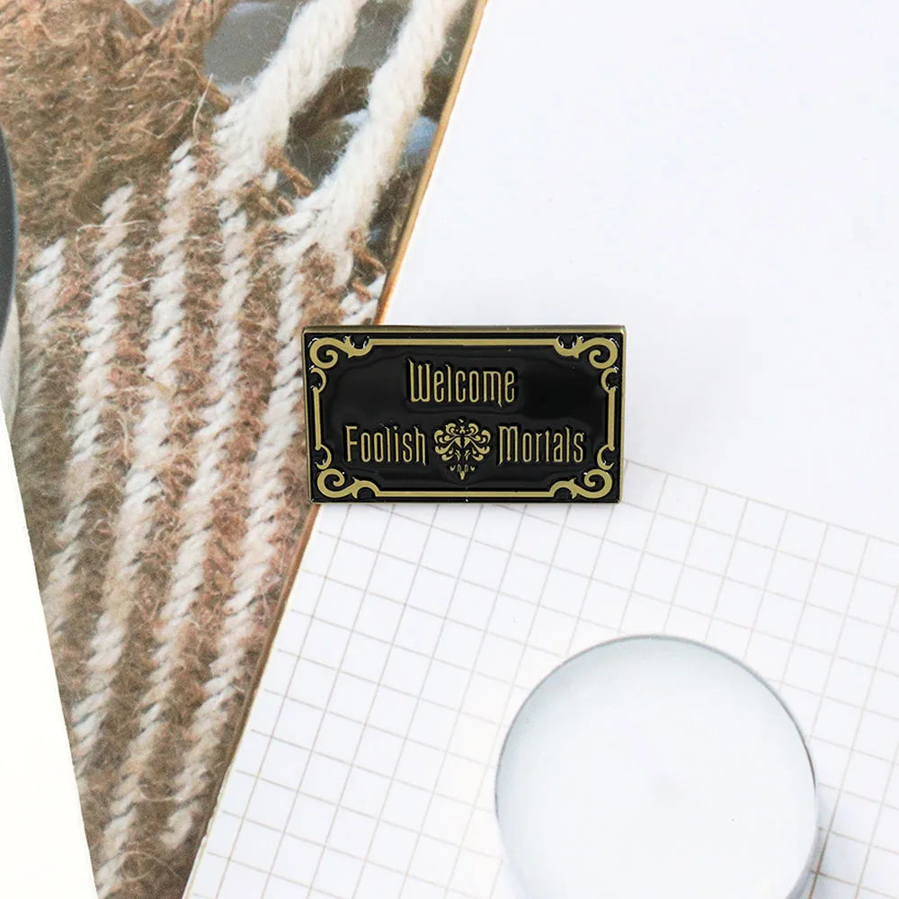 Fun Metal Sign badge Haunted Mansion Welcome Foolish Mortals Inspired Halloween Decor Lapel pin brooch Accessories