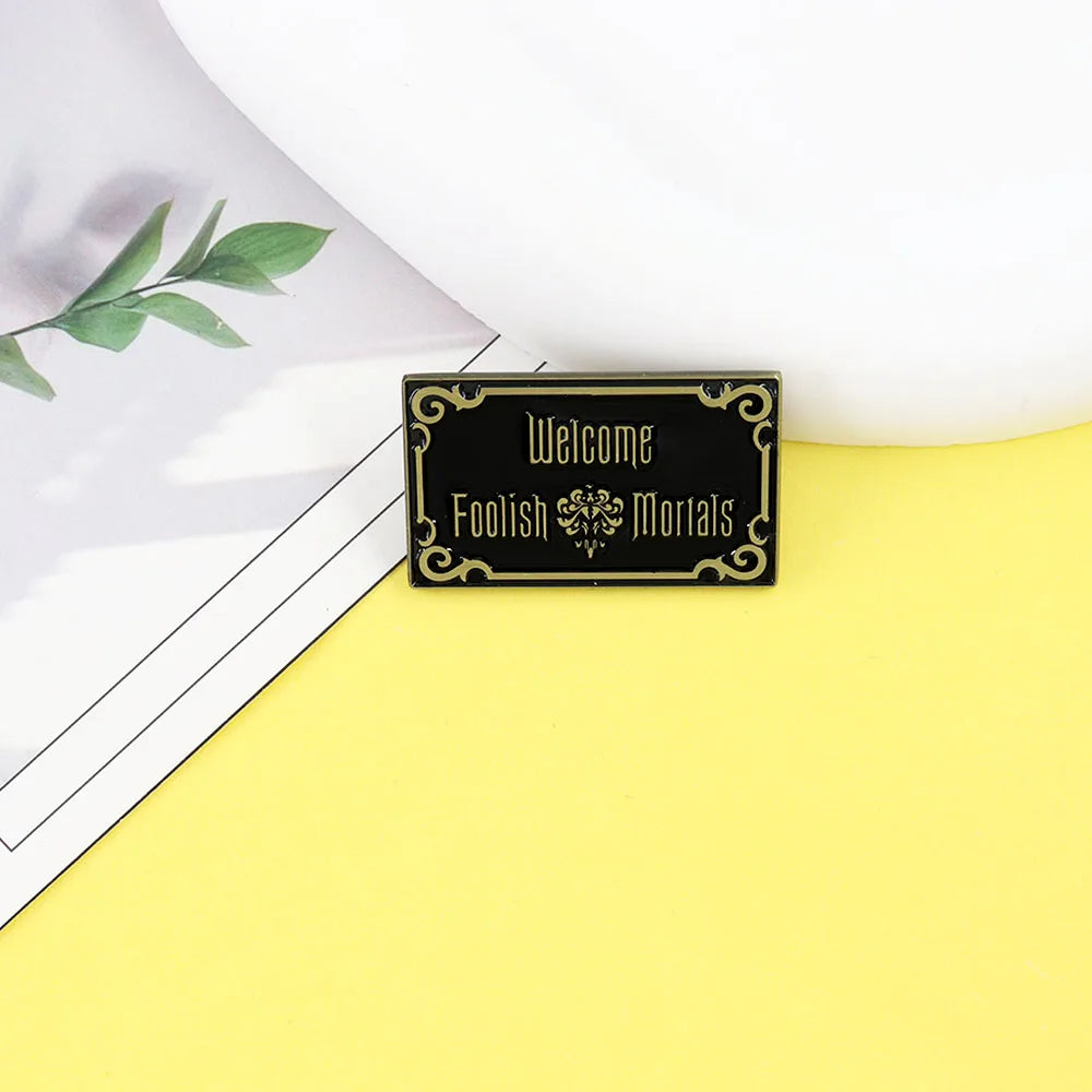 Fun Metal Sign badge Haunted Mansion Welcome Foolish Mortals Inspired Halloween Decor Lapel pin brooch Accessories